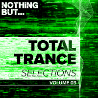 VA - Nothing But Total Trance Selections Vol.03 (2018) MP3