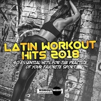 VA - Latin Workout Hits 2018 (40 Essential Hits For The Practice Of Your Favorite Sport) (2018) MP3