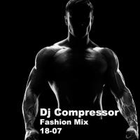 Dj Compressor - Fashion Mix 18-07 (2018) MP3