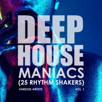 VA - Deep-House Maniacs Vol.1 (25 Rhythm Shakers) (2018) MP3