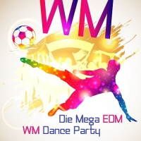 VA - Die Mega EDM WM Dance Party (2018) MP3