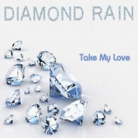 Diamond Rain - Take My Love [Special Collector's Edition] (2018) MP3