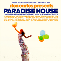 VA - Don Carlos Presents Paradise House [Irma 30th Anniversary Celebration] (2018) MP3