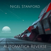 Nigel Stanford - Automatica Reverse (2018) MP3