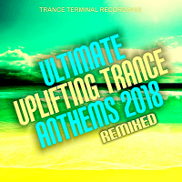 VA - Ultimate Uplifting Trance Anthems 2018: Remixed (2018) MP3