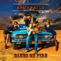 Andy Watts - Blues On Fire (2018) MP3 от Vanila