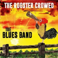 The Blues Band - The Rooster Crowed (2018) MP3