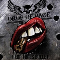 Drop of Rage - Hard Times Bullet (2018) MP3