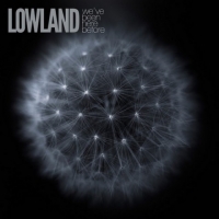 Lowland - We've Been Here Before (2018) MP3
