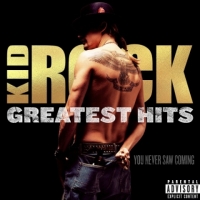 Kid Rock  Greatest Hits: You Never Saw Coming (2018) MP3
