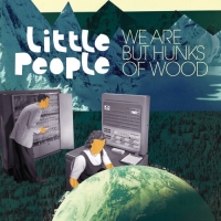 Little People - We Are But Hunks of Wood (2012) MP3 от Vanila