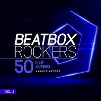VA - Beatbox Rockers Vol.6 [50 Club Bangers] (2018) MP3