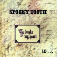Spooky Tooth - You Broke My Heart So...I Busted Your Jaw [Remastered] (1973/2004) MP3