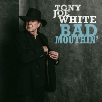 Tony Joe White - Bad Mouthin' (2018) MP3