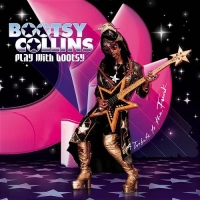 Bootsy Collins - Play With Bootsy (2002) MP3