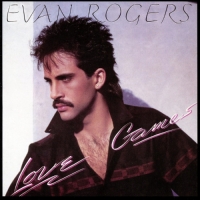 Evan Rogers - Love Games [Reissue, Remastered] (1985/2011) MP3