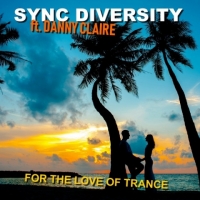 Sync Diversity & Danny Claire - For the Love of Trance (2018) MP3