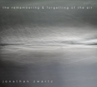 Jonathan Zwartz - The Remembering & Forgetting of the Air [2CD] (2013) MP3