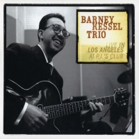 Barney Kessel Trio - Live in Los Angeles at PJ's Club (2006) MP3