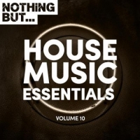 VA - Nothing But... House Music Essentials Vol 10 (2018) MP3