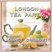 VA - London Tea Party Lounge Chillout 2018 (2018) MP3