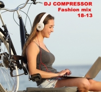Dj Compressor - Fashion Mix 18-13 (2018) MP3