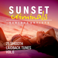 VA - Sunset Criminals Vol.6 [25 Smooth Laidback Tunes] (2018) MP3