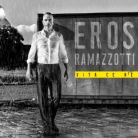 Eros Ramazzotti - Vita Ce N'e (2018) MP3