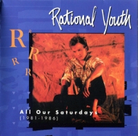 Rational Youth - All Our Saturdays (1981-1986) [Compilation] (1996) MP3