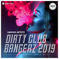 VA - Dirty Club Bangerz 2019 [Deluxe Version] (2018) MP3