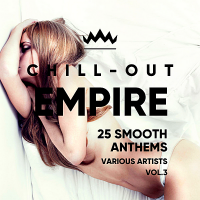 VA - Chill Out Empire [25 Smooth Anthems] Vol.3 (2018) MP3