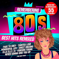 VA - Remembering The 80s: Best Hits Remixed [New Edition 55 Tracks] (2018) MP3