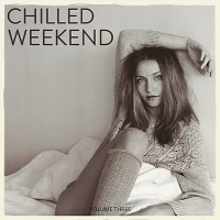 VA - Chilled Weekend Vol.3 [Lay Back & Relax With This Selection Of Chilled Deep House Tunes] (2018) MP3
