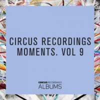 VA - Circus Recordings Moments Vol 9 (2018) MP3