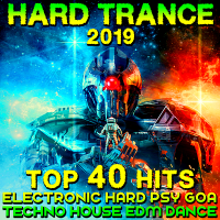 VA - Hard Trance 2019: Top 40 Hits Electronic Hard Psy Goa Techno House EDM Dance (2018) MP3
