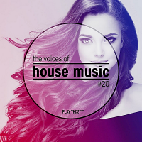 VA - The Voices Of House Music Vol.20 (2018) MP3