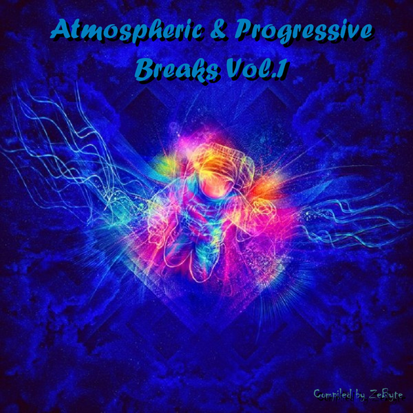 VA - Atmospheric & Progressive Breaks - Complete Pack Vol.1-9 [Compiled by ZeByte] (2014-2015) MP3