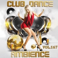 VA - Club Dance Ambience Vol.167 (2018) MP3