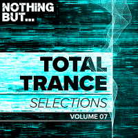 VA - Nothing But... Total Trance Selections Vol.07 (2019) MP3