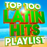 VA - Top 100 Latin Hits (2018) MP3
