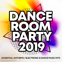 VA - Dance Room Party 2019: Essential Anthems / Electronic & Dance Music Hits (2019) MP3