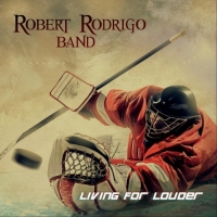 Robert Rodrigo Band - Living for Louder (2018) MP3