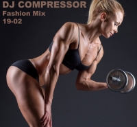 Dj Compressor - Fashion Mix 19-02 (2019) MP3