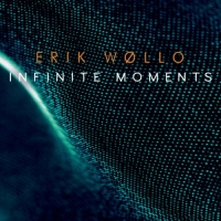 Erik Wollo - Infinite Moments (2018) MP3 от Vanila