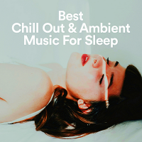 VA - Best Chill Out & Ambient Music For Sleep (2019) MP3