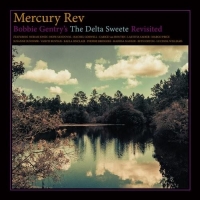 Mercury Rev - Bobbie Gentry's the Delta Sweete Revisited (2019) MP3