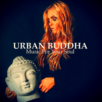 VA - Urban Buddha [Music For Your Soul] (2019) MP3