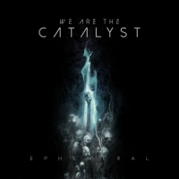 We Are the Catalyst - Ephemeral (2019) MP3