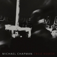 Michael Chapman - True North (2019) MP3  Vanila