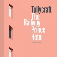 Tullycraft - The Railway Prince Hotel (2019) MP3